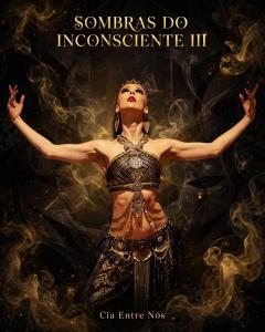 DE VOLTA A PEDIDOS: Espetáculo de Dança The Human Psyche – Sombras do Inconsciente III