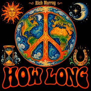 New Music Release from Rich Murray Music (How Long)