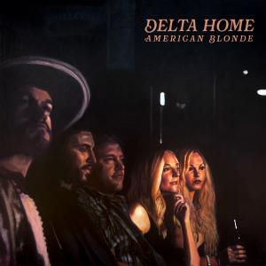 American Blonde’s EP DELTA HOME offers soulful Southern rock, vinyl pre-order now
